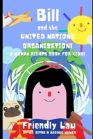 Bill and the United Nations Organization!: A Human Rights Book for Kids! B08WZMB568 Book Cover
