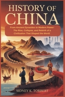 HISTORY OF CHINA: From Ancient Dynasties to Modern Power: The Rise, Collapse, and Rebirth of a Civilization That Shaped the World B0FWZGCXZ9 Book Cover