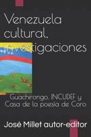 Venezuela cultural, investigaciones: Guachirongo, INCUDEF y Casa de la poesía de Coro (Ediciones Fundación Casa del Caribe-Venexuuela) 1720060207 Book Cover