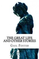 The Great Life and Other Stories: psychology, wit and inspiration from a Wiltshire wordsmith 1523377712 Book Cover