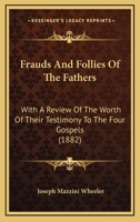 Frauds and Follies of the Fathers 9356231605 Book Cover