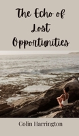 The Echo of Lost Opportunities 3690804655 Book Cover