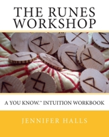 The Runes Workshop: A You know.TM Intuition Workbook 1456587900 Book Cover