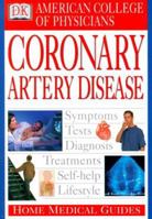 American College of Physicians Home Medical Guide: Coronary Artery Disease 0789451549 Book Cover