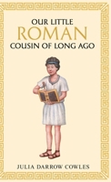 Our little Roman cousin of long ago 1761831518 Book Cover