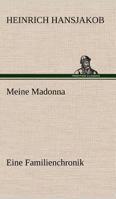 Meine Madonna: Ausgewahlte Erzahlungen Band 4 1544761589 Book Cover