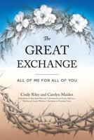 The Great Exchange: All of Me for All of You 1537794590 Book Cover