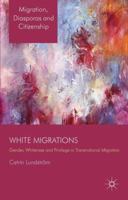 White Migrations: Gender, Whiteness and Privilege in Transnational Migration 113728918X Book Cover