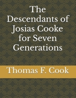 The Descendants of Josias Cooke for Seven Generations 1695848845 Book Cover