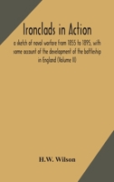 Ironclads in action; a sketch of naval warfare from 1855 to 1895, with some account of the development of the battleship in England (Volume II) 9354174264 Book Cover