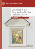 Queerness in the Early Modern Russian Orthodox Church (Genders and Sexualities in History) 303203678X Book Cover