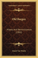 Old Bargen: History And Reminiscences 1166316467 Book Cover