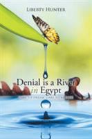 Denial Is a River in Egypt: Dare to Dream, Dare to Be Free! 1503506509 Book Cover