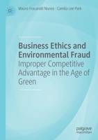 Business Ethics and Environmental Fraud: Improper Competitive Advantage in the Age of Green 3030737993 Book Cover