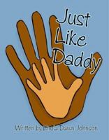 Just Like Daddy 1412076412 Book Cover