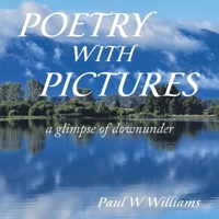 Poetry with Pictures: a glimpse of downunder B0HDYNZHJ9 Book Cover