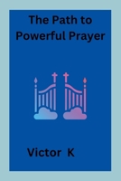 The Path to Powerful Prayer 8059667939 Book Cover