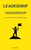 Leadership: The Best Ways To Inspire Our Team Members And Help Them Grow Professionally Via Dialogue, Instruction, And Evaluation 1835731902 Book Cover