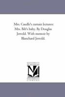 Mrs. Caudle's Curtain Lectures: Mrs. Bib's Baby 1016373422 Book Cover