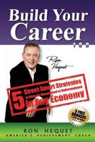 Build Your Career 180: 5 Street Smart Strategies to Never Be Unemployed or Underemployed in Any Economy 1482676265 Book Cover