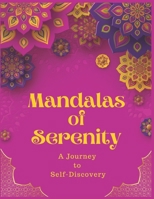Mandalas of Serenity: A Journey to Self-Discovery B0CPLGJ6L6 Book Cover
