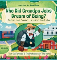 Who Did Grandpa Jobs Dream of Being? Brave and Smart Heroes Part One 9655970183 Book Cover