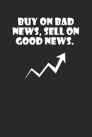 buy on bad news, sell on good news: A5 Notizbuch Dot Grid / Punktraster 120 Seiten f�r Aktien und Dividenden Fans I Geschenkidee f�r Kapitalanleger. 1706384378 Book Cover