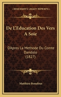 De L'Education Des Vers A Soie: D'Apres La Methode Du Comte Dandolo (1827) 1145118348 Book Cover