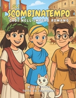 Gli Scombinatempo: Caos nell’Impero Romano (Italian Edition) B0FJFCJX3G Book Cover