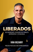 Liberados: De ansiedad, ataques de pánico, depresión y ataduras (Spanish Edition) B0GYRQ795K Book Cover