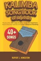 Kalimba Song Book for Beginners: Play by Letter: 40+ easy to play songs for beginners. How to Tune Your Kalimba and Learn Tablature Reading. B08SP8HMTZ Book Cover
