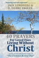 40 Prayers for Loved Ones Living Without Christ 1495315886 Book Cover