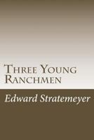 Three Young Ranchmen 1499654707 Book Cover