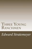 Three Young Ranchmen 1516971353 Book Cover