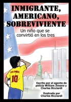 Inmigrante, Americano, Sobreviviente: Un niño que se convirtió en los tres [Spanish Language Version of Immigrant, American, Survivor] 1736322176 Book Cover