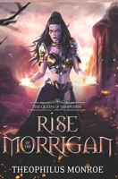 Rise of the Morrigan: The Queen of Samhuinn B08R49519R Book Cover