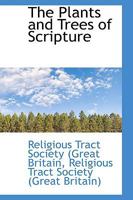 The Plants and Trees of Scripture 1017086354 Book Cover