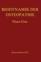 Biodynamik der Osteopathie Phase Eins (Biodynamics of Osteopathy) (German Edition) B0H4X71DTV Book Cover