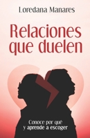 Relaciones que duelen: Conoce por qu� y aprende a escoger B09JJHRVT9 Book Cover