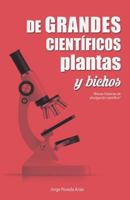 de Grandes Cient�ficos, Plantas Y Bichos: Breves Historias de Divulgaci�n Cient�fica 1792984715 Book Cover