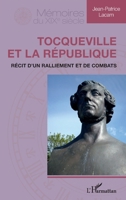Tocqueville et la République: Récit d'un ralliement et de combats (Mémoires Du Xxe Siècle) (French Edition) 2343206651 Book Cover