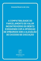A Compatibilidade Do Parcelamento Do Valor Incontroverso Do (Portuguese Edition) 6583134632 Book Cover