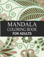 Mandala Coloring Book For Adults: Mandala Adult Coloring Book with Fun, Simple, Easy, and Relaxing for Boys, Girls, and Beginners Coloring Pages. B08PG378R8 Book Cover