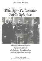 Politiker - Parlamente - Public Relations: Thomas Manns Roman Koenigliche Hoheit ALS Spiegel Des Aktuellen Politischen Geschehens- Ein Literarisch-Pol 3631483481 Book Cover