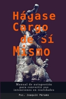 Hágase Cargo de Sí Mismo: Manual de Autogestión para Convertir sus Intenciones en Realidades (Spanish Edition) 169767979X Book Cover