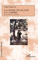La femme française et l'empire: Textes choisis et commentés (Autrement Mêmes) (French Edition) 2343220336 Book Cover