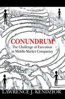 Conundrum: The Challenge of Execution in Middle-Market Companies 0595309852 Book Cover