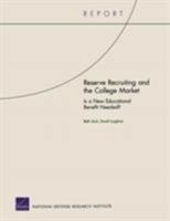 Reserve Recruiting And The College Market: Is A New Educational Benefit Needed 0833036866 Book Cover