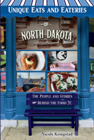 Unique Eats and Eateries of North Dakota 1681065673 Book Cover
