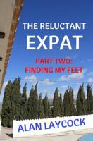 The Reluctant Expat: Part Two - Finding my Feet 1719016429 Book Cover
